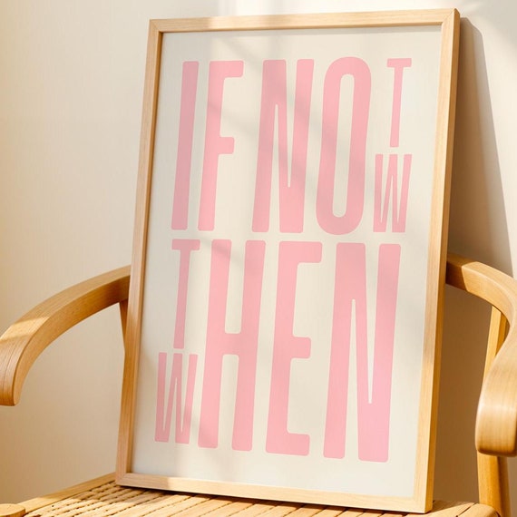 If Not Now Then When Pink Wall Art Motivational Positive Mindset Poster Uplifting Print Girly