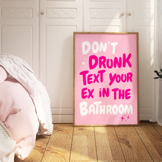 Dont Drunk Text Your Ex Quote Print Funny Pink Bathroom Print Girly Art Trendy Pink College Dorm Room Decor