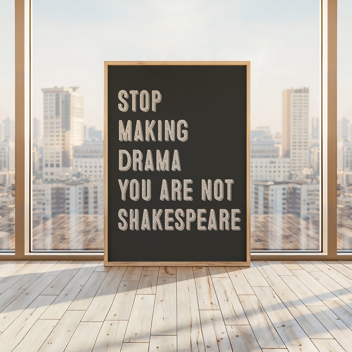 Stop Making Drama You Are Not Shakespeare Sassy Quote Poster - Image 2