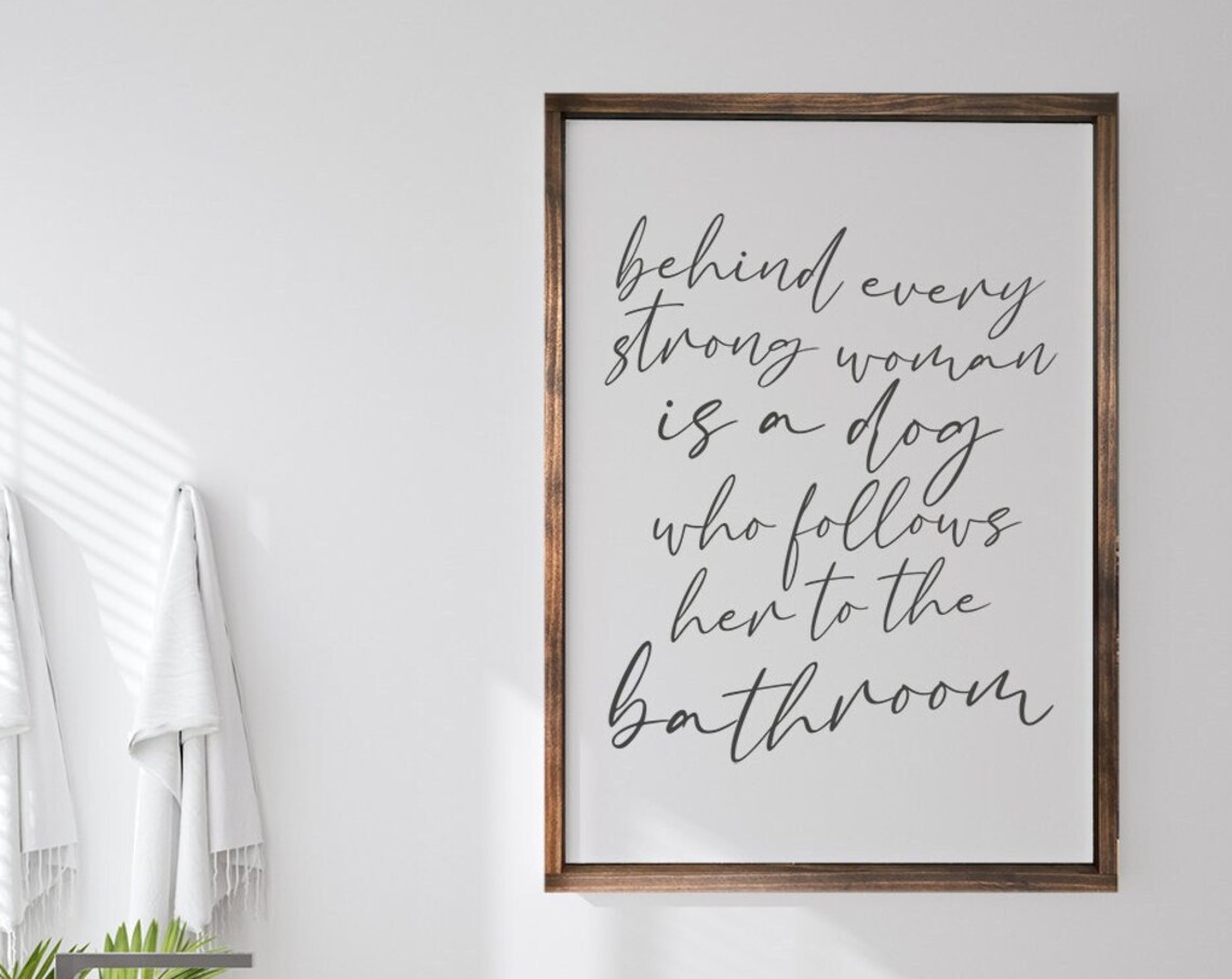 Behind Every Strong Woman Is A Dog Funny Quote Bathroom Humor Poster
