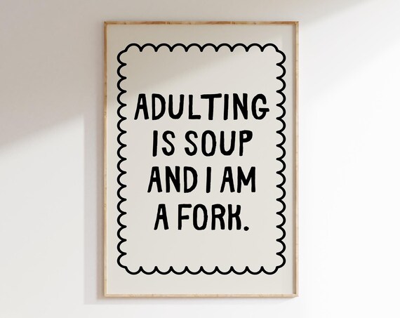 Adulting Is Soup And Im A Fork Sarcastic Prints Trendy Wall Art Posters Typography Poster Funny Quotes Wall Art College Dorm Decor
