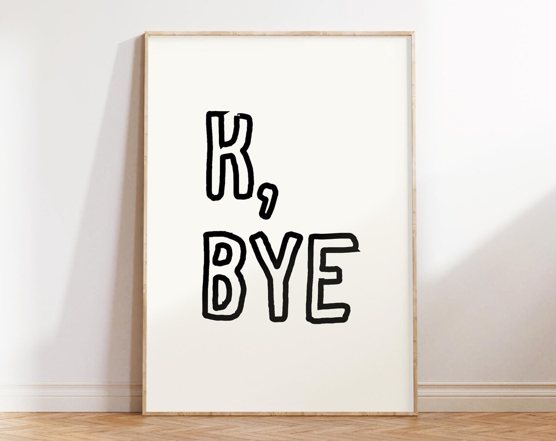 K Bye Print Office Wall Art Corporate Poster Funny Office Print Home Office Decor Cute Work Poster Sarcastic Prints