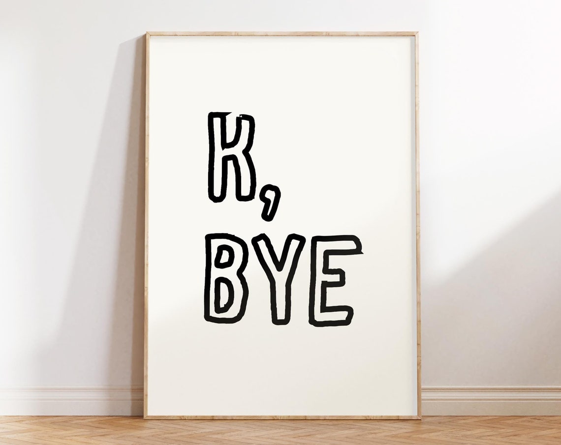 K Bye Sassy Goodbye Bold Hand Lettered Typography Art Poster