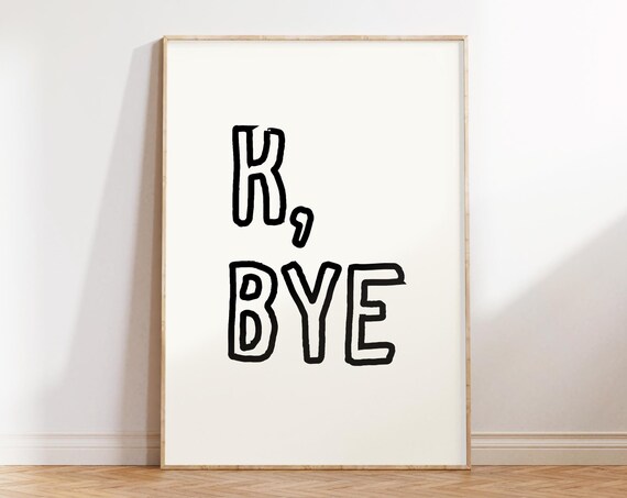 K Bye Print Office Wall Art Corporate Poster Funny Office Print Home Office Decor Cute Work Poster Sarcastic Prints