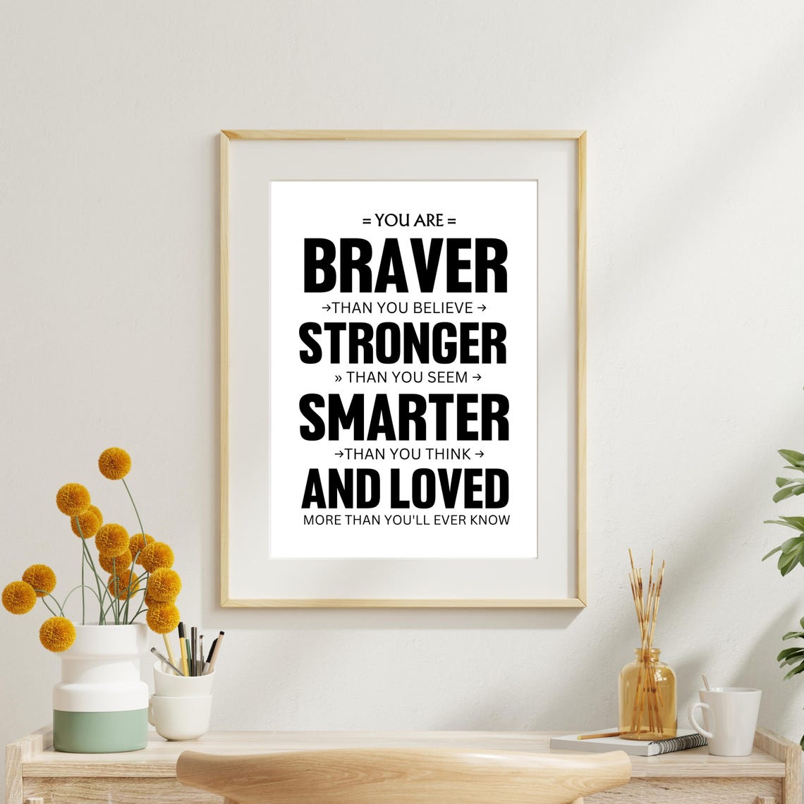 You Are Braver Stronger Smarter Loved Inspirational Quote Poster - Image 6