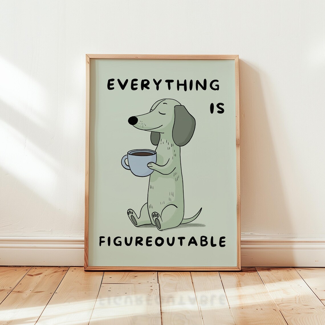 Cute Dog Everything Is Figureoutable Quote Art Print