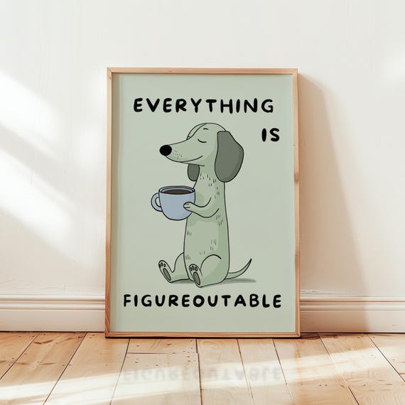 Cute Dog Everything Is Figureoutable Quote Art Print