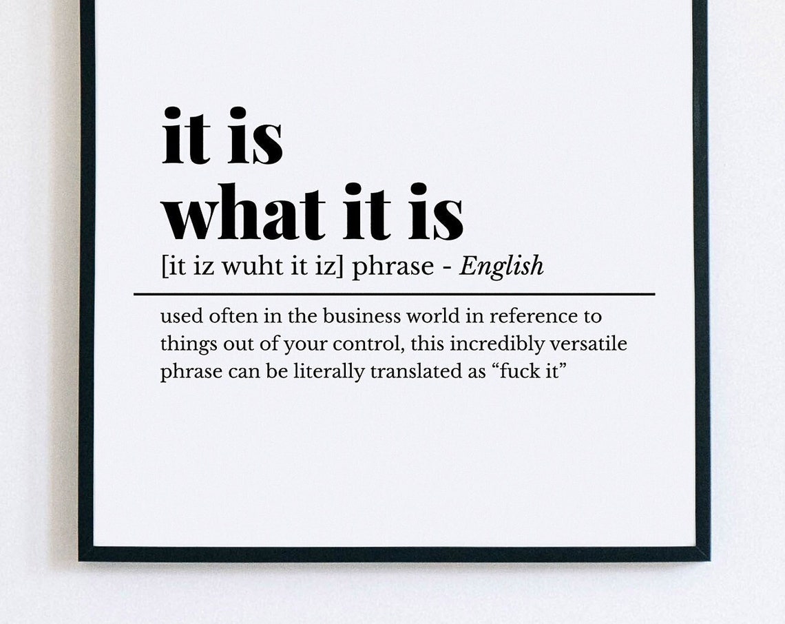 It Is What It Is Funny Definition Poster for Home Office Decor
