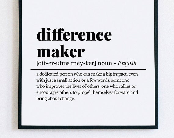 Difference Maker Definition Print Best Friend Gift Mentor Gift Wall Art Cubicle Decor Inspirational Quotes