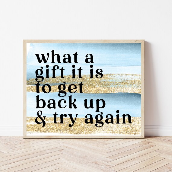 What A Gift It Is To Get Back Up And Try Again Beach Quote Poster