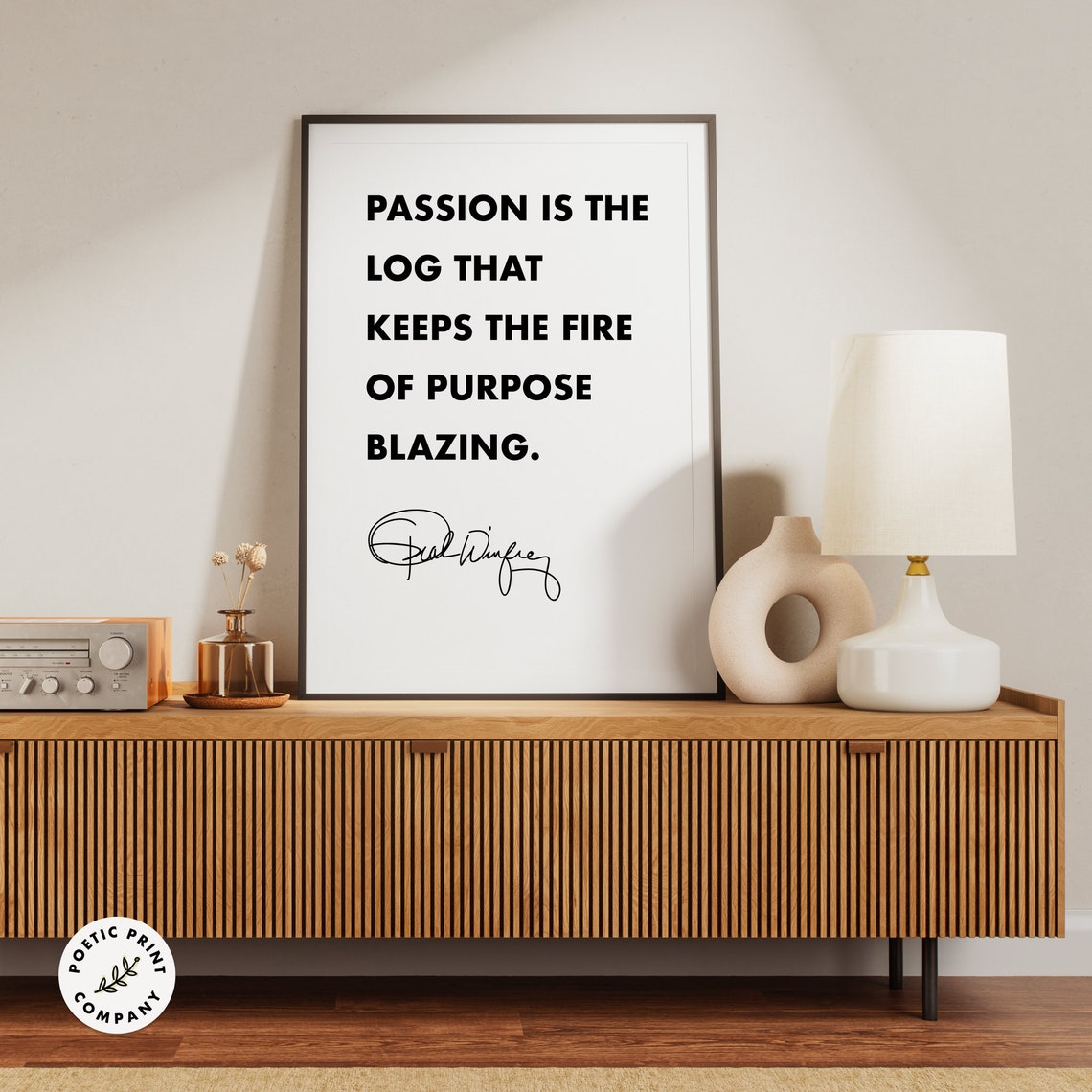 Oprah Winfrey Passion Is The Log That Keeps The Fire Blazing Poster - Image 2