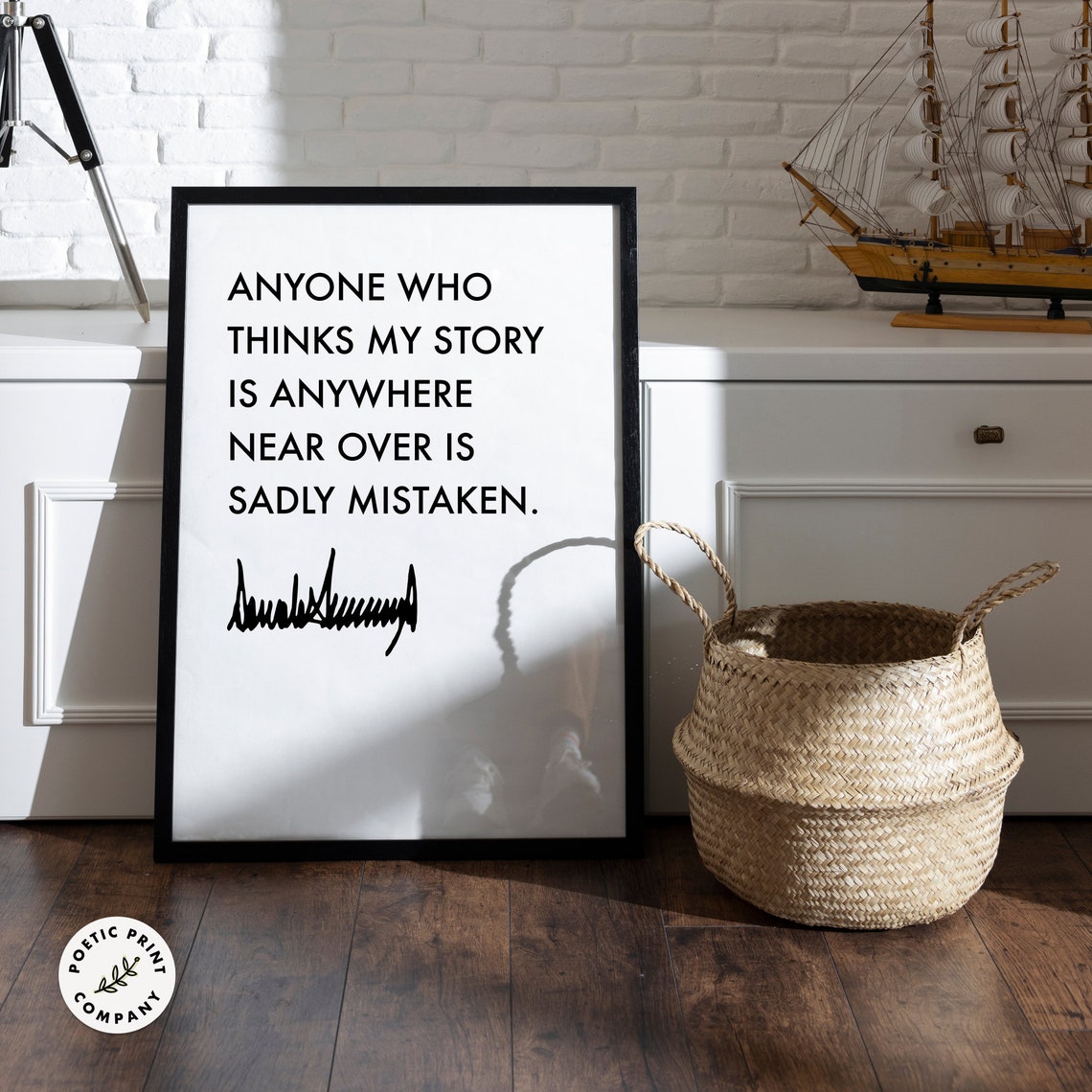 Donald Trump Quote Anyone Who Thinks My Story Gift For Trump Followers And Fans Of The 47th President Motivational Trump 2024 Poster - Image 3