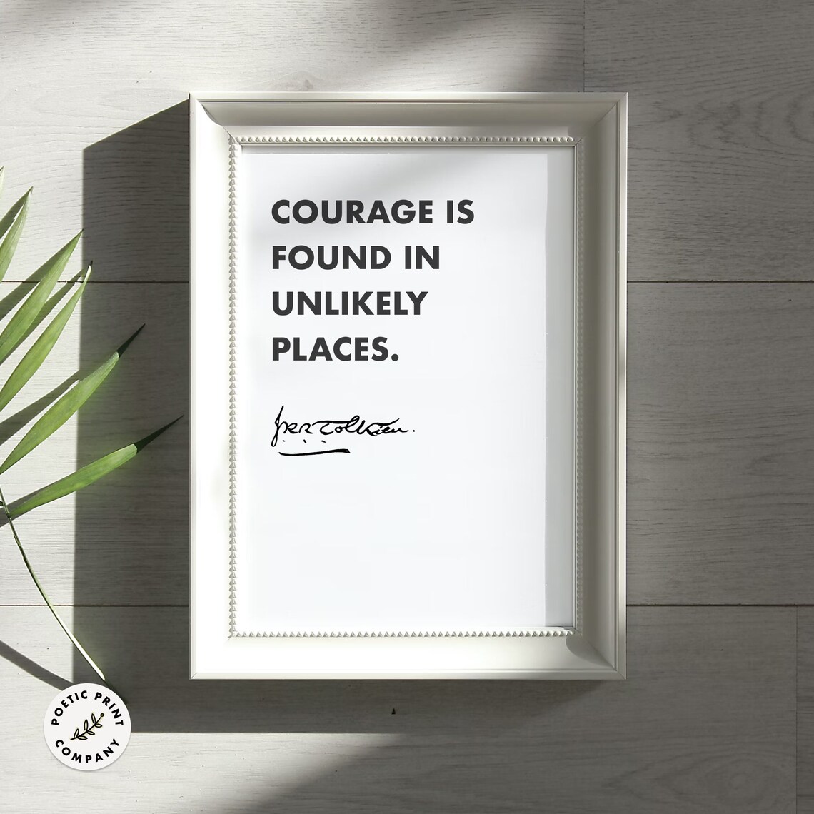 JRR Tolkien Courage Is Found In Unlikely Places Quote Typography Poster - Image 5
