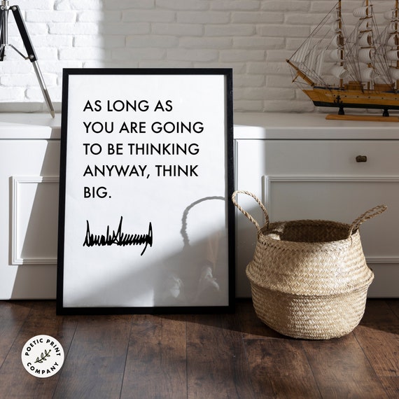 Donald Trump Quote Think Big Gift For Trump Followers And Fans Of The 47th President Of The United States Trump 2024 Poster Print