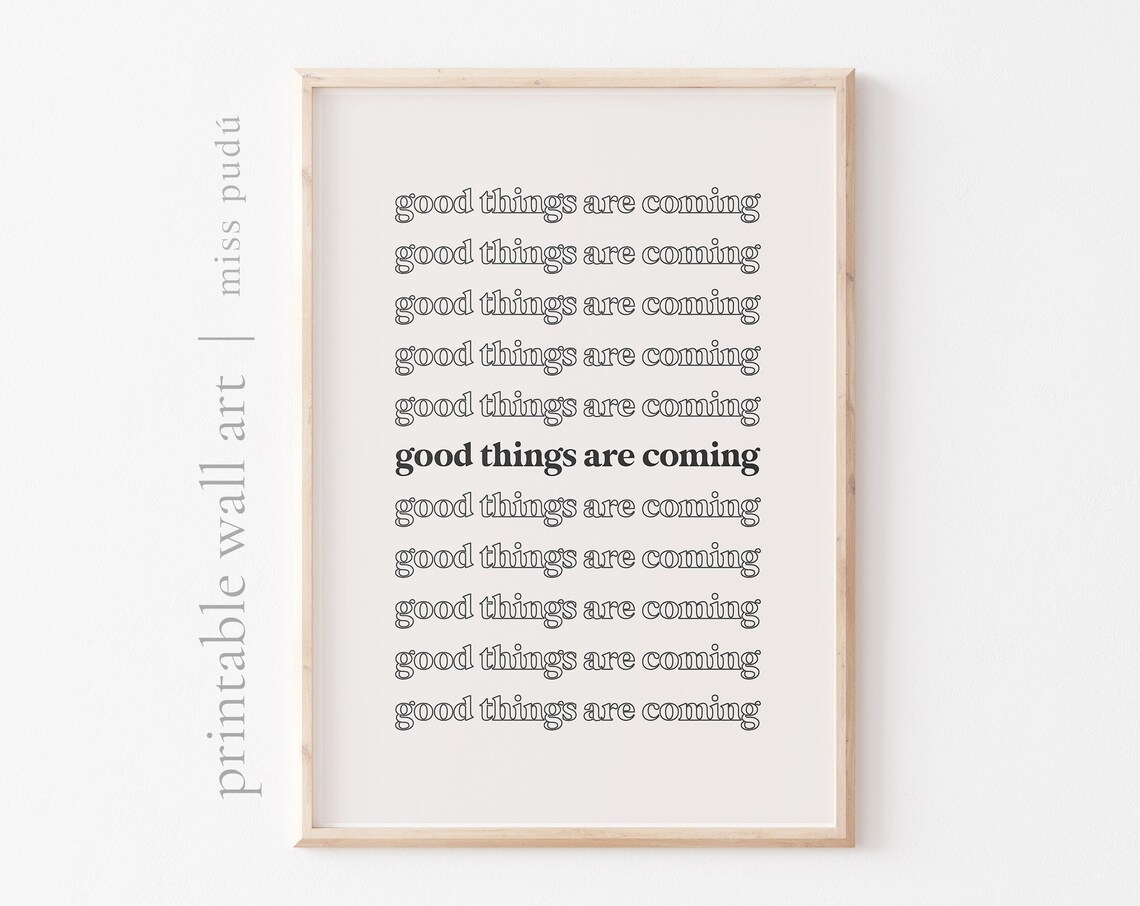 Good Things Are Coming Repeating Bold Affirmation Quote Poster Decor