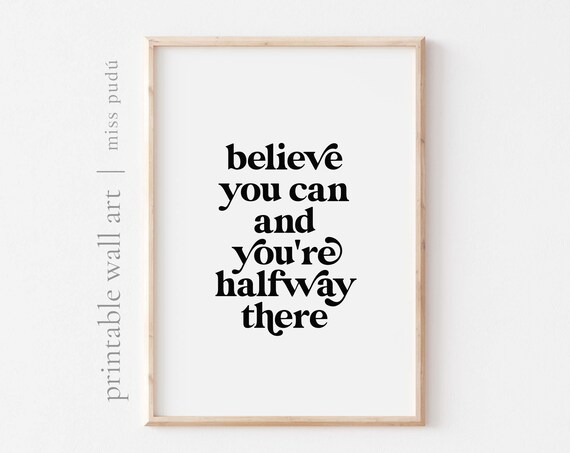 Believe You Can And Youre Halfway There Poster Growth Mindset Quote Art