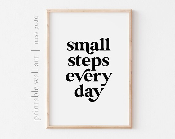 Small Steps Every Day Motivational Poster Daily Progress Quote Minimalist Art