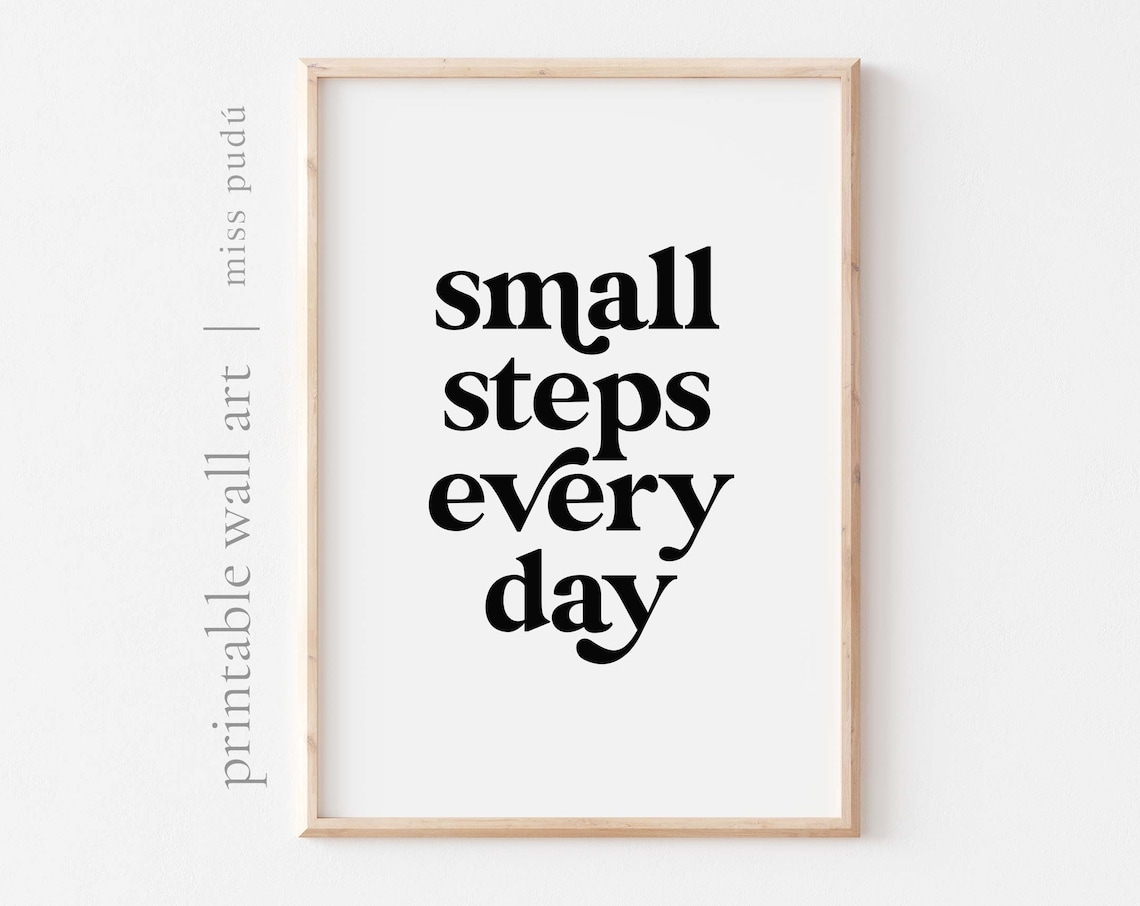 Small Steps Every Day Motivational Poster Daily Progress Quote Minimalist Art