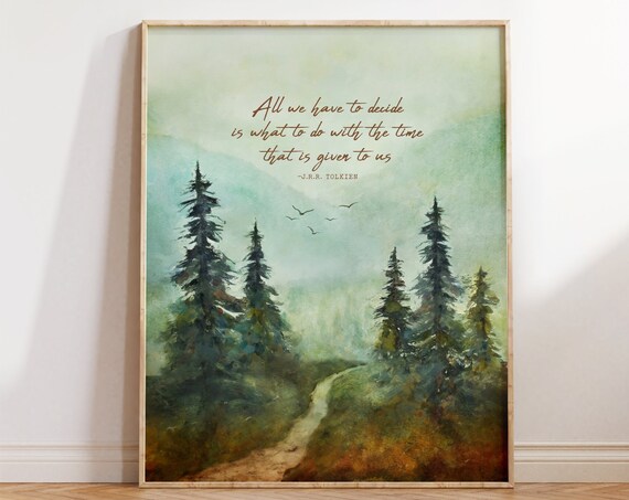 Jrr Tolkien Quote Wall Art Lotr Print Misty Mountains Lord Of The Rings Painting All We Have To Decide Is What To Do