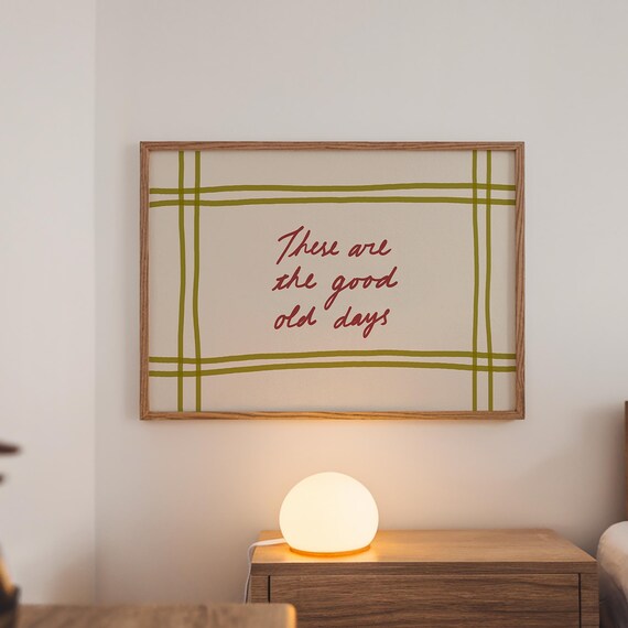 These Are the Good Old Days Olive Grid Script Quote Poster Art