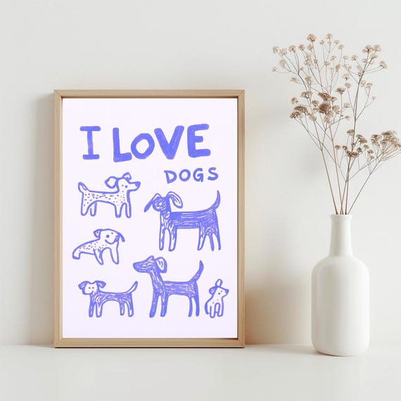 I Love Dogs Poster Dog Lovers Gift Badly Drawn Wall Art Illustration Friends Sg376