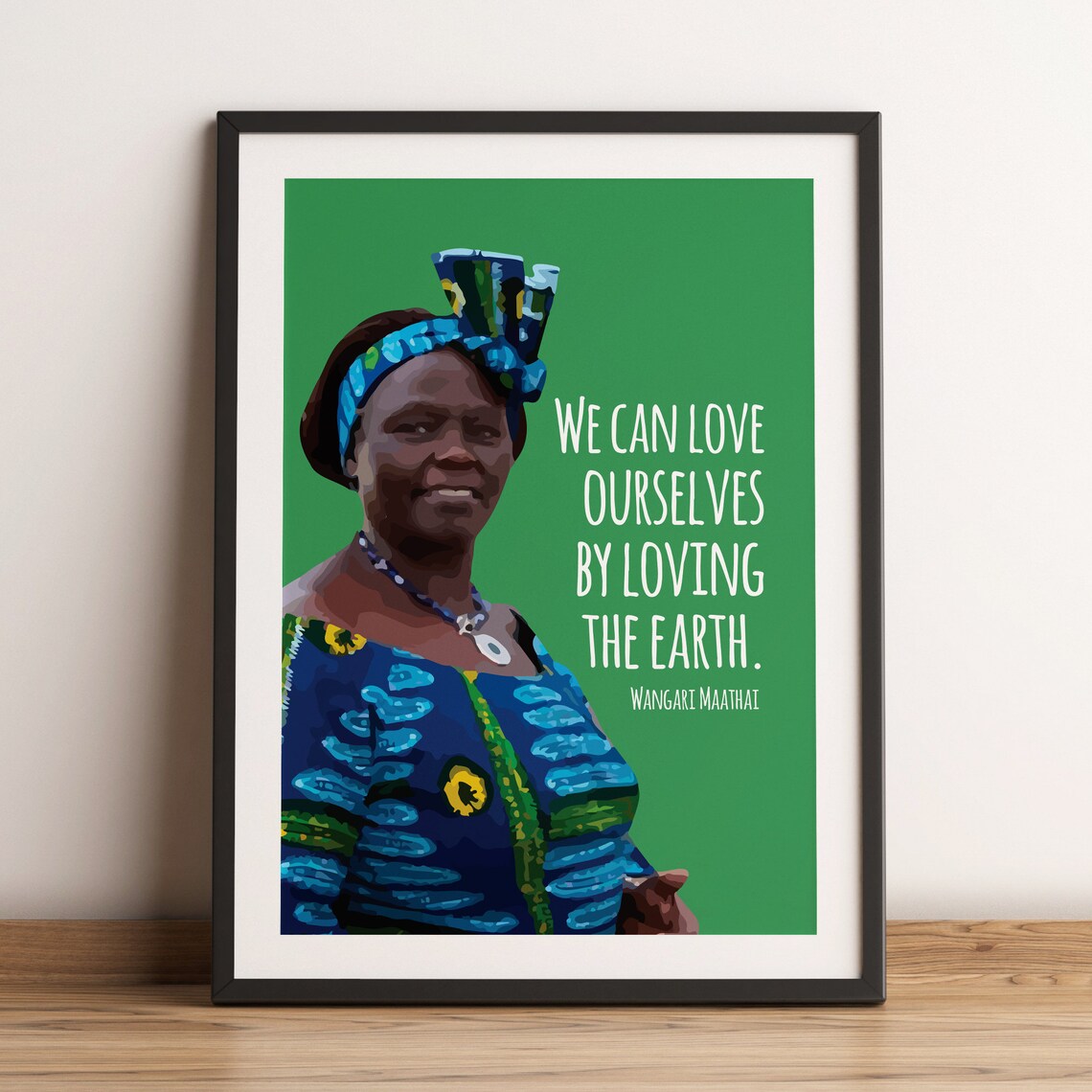 Wangari Maathai Earth Quote, Environmental Wall Art Print