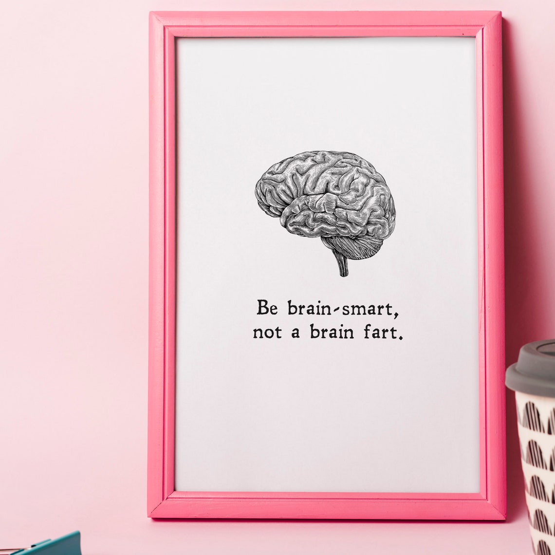 Be Brain Smart Not A Brain Fart Funny Minimalist Humor Quote Print - Image 2