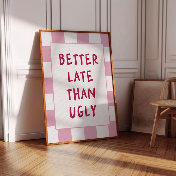 Sassy Better Late Than Ugly Funny Pink Checkered Quote Poster