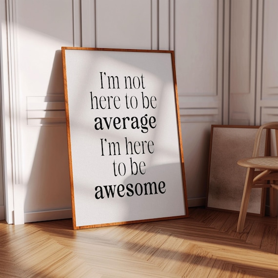 Inspirational Not Here To Be Average Black And White Typography Wall Art