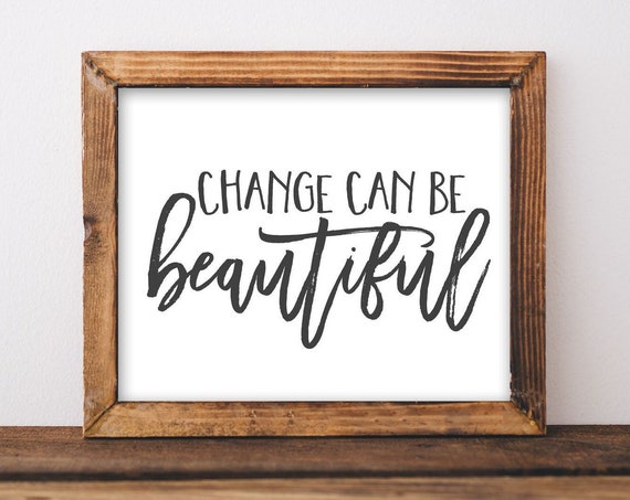 Wall Art Change Can Be Beautiful Mindset Shift Diy Gift Inspirational Saying Sign
