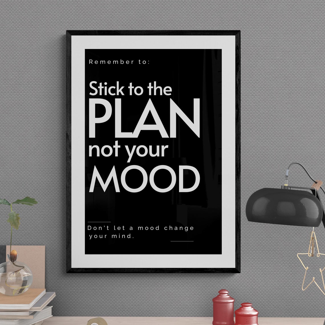 Stick To The Plan Not Your Mood Discipline Mindset Quote Poster