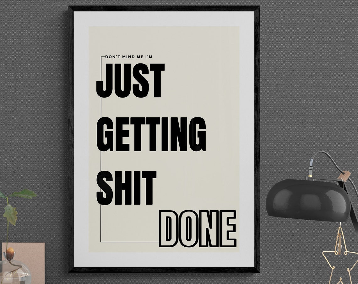 Just Getting Shit Done Funny Black White Hustle Quote Poster - Image 2