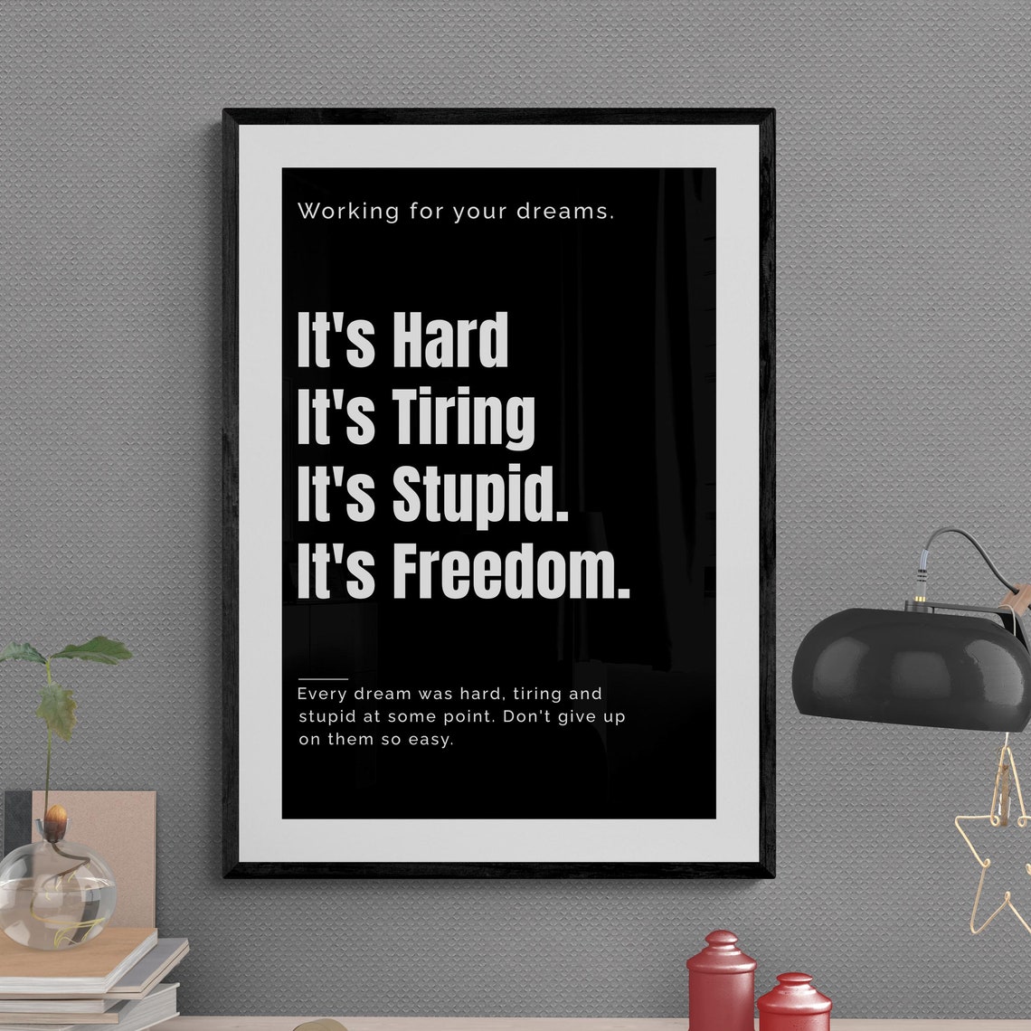 Its Hard Its Tiring Its Stupid Its Freedom Dreams Quote Poster