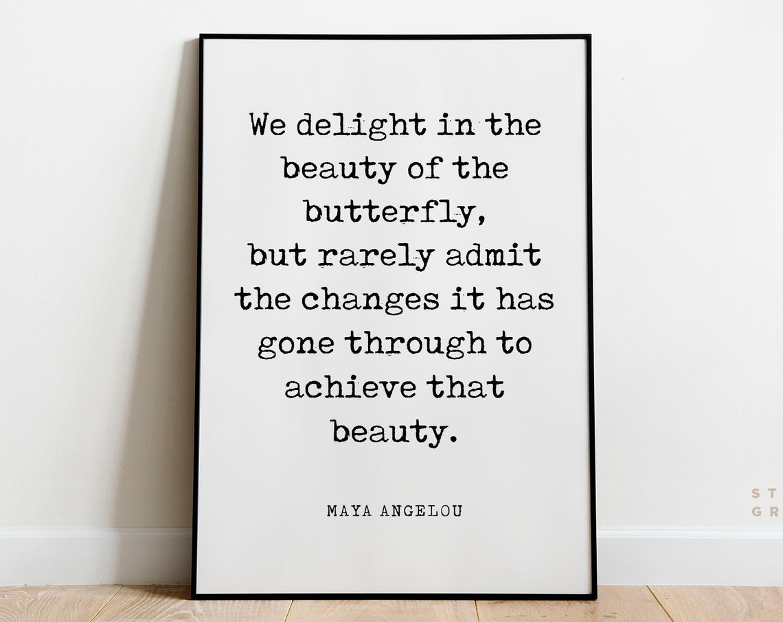 The Beauty Of The Butterfly Maya Angelou Quote Literature Print Book Quote Print Motivational Poster Unframed Print