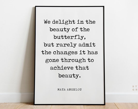 The Beauty Of The Butterfly Maya Angelou Quote Literature Print Book Quote Print Motivational Poster Unframed Print
