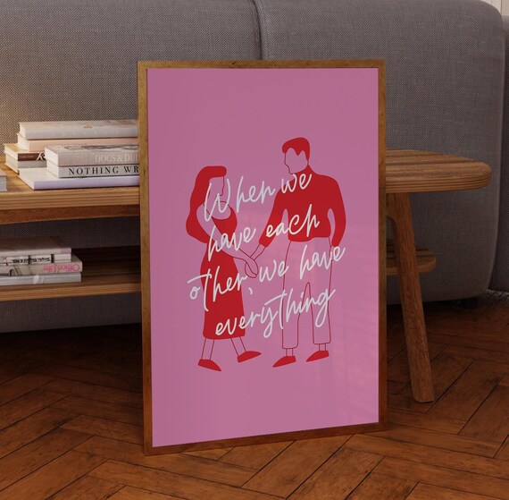 When We Have Each Other We Have Everything Couple Love Quote Poster