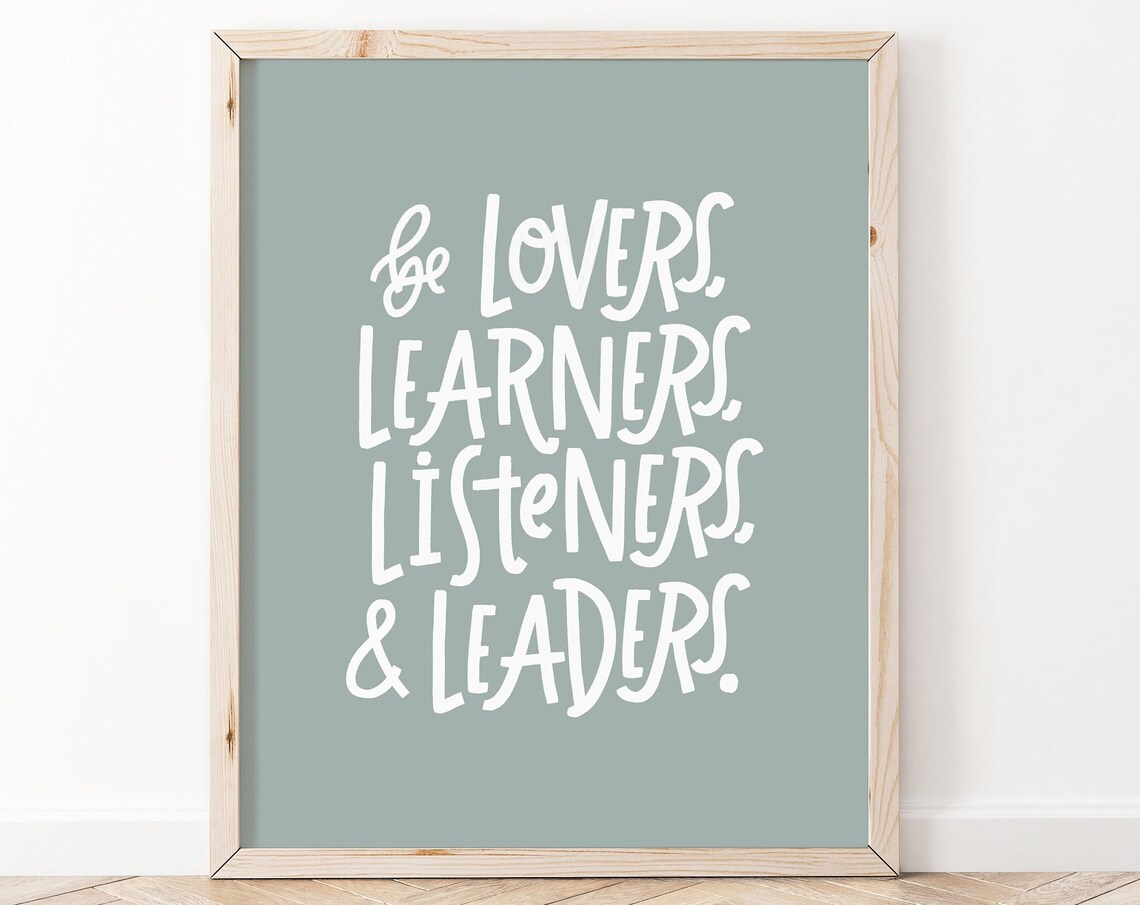 Be Lovers Learners Listeners and Leaders Hand Lettered Sage Quote Poster