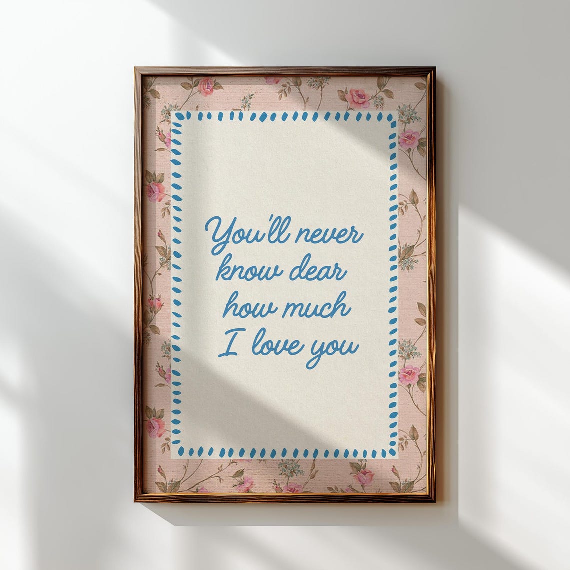You'll Never Know Dear Blue Floral Border Script Love Quote Poster