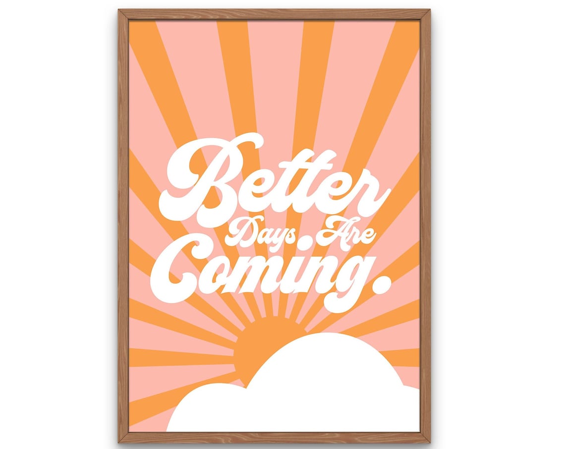 Better Days Are Coming Retro Bright Sunburst Positive Quote Poster