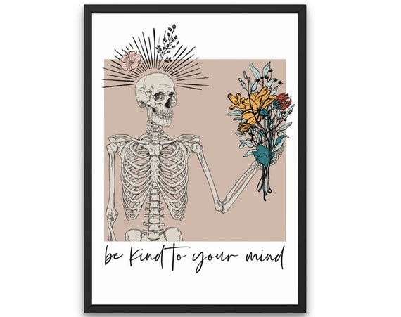 Be Kind To Your Mind Positive Affirmation Skeleton Print