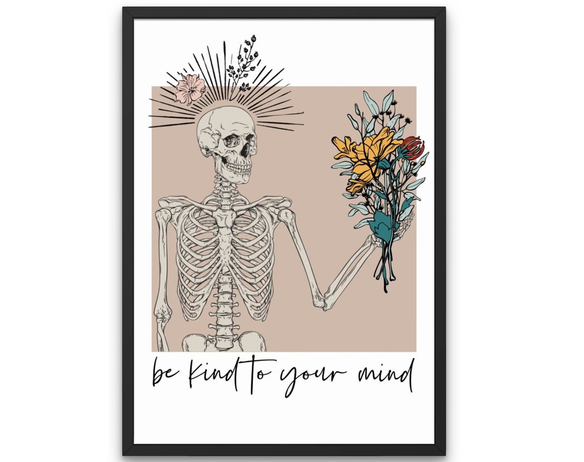 Be Kind To Your Mind Positive Affirmation Skeleton Print
