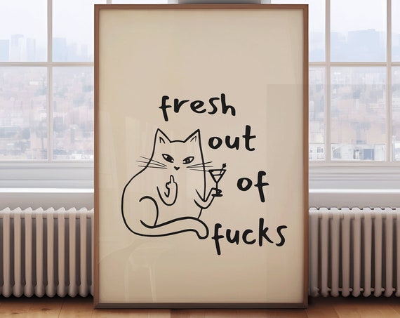 Fresh Out Of Fcks Funny Neutral Cat Art Print