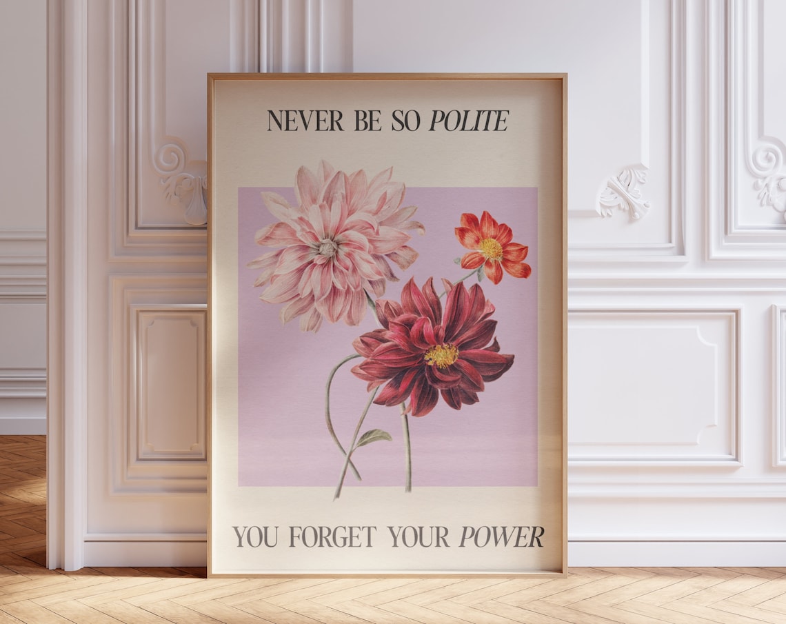 Never Be So Polite You Forget Your Power Art Print