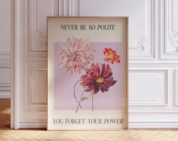 Never Be So Polite You Forget Your Power Art Print