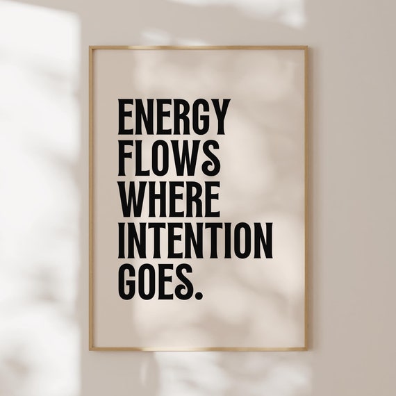 Energy Flows Where Intention Goes Inspirational Poster Motivational Wall Art Positive Quote Sign Office