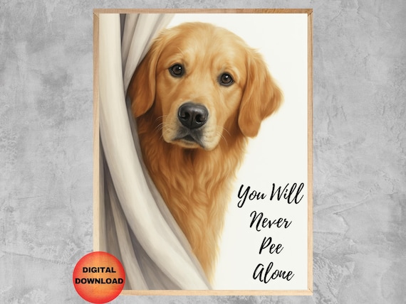 Golden Retriever Bathroom Print Never Pee Alone Funny Dog Wall Art Kids Humor Pet Decor Lover Mom Gift