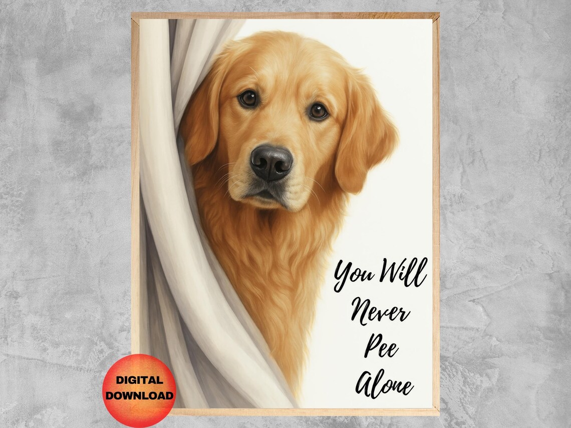 Golden Retriever You Will Never Pee Alone Bathroom Wall Poster
