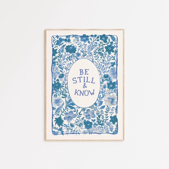 Be Still And Know Blue Floral Christian Scripture Quote Poster