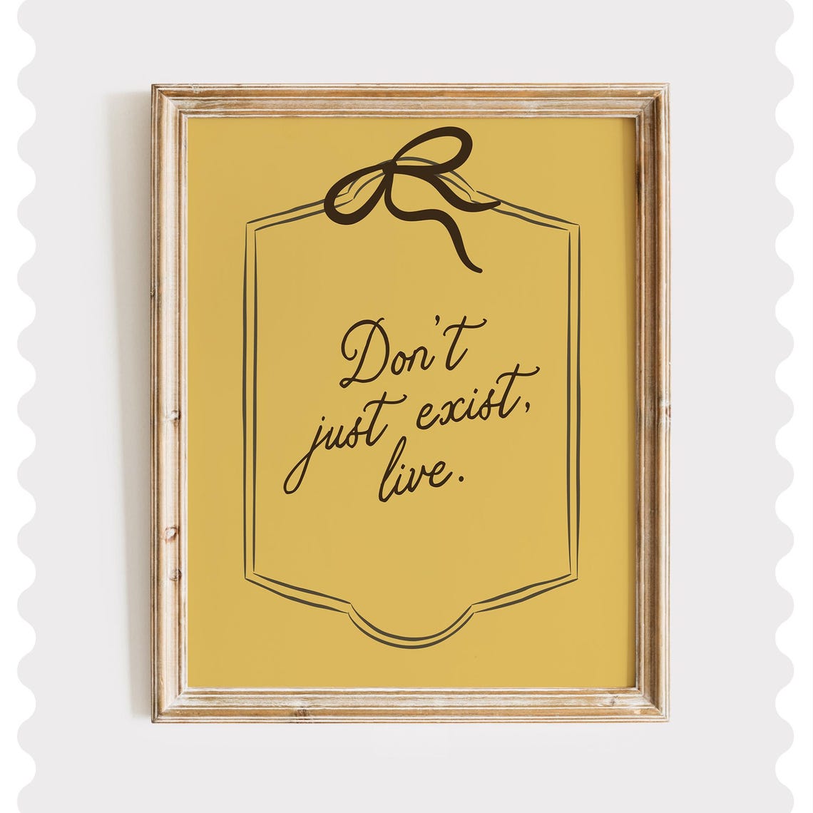 Don't Just Exist Live Mustard Bow Plaque Motivational Quote Poster