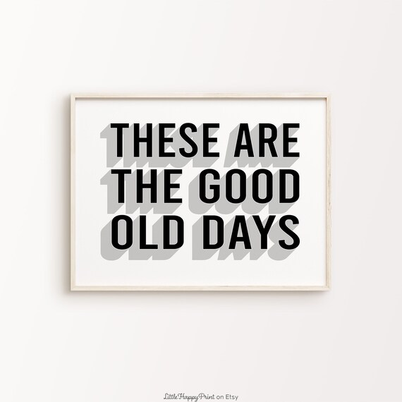 These Are the Good Old Days Black Retro Shadow Typography Poster